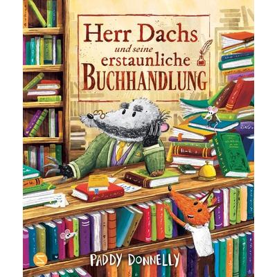 Herr Dachs und seine erstaunliche Buchhandlung, Gebundene Ausgabe von Paddy Donnelly, Schneiderbuch, 978-3-505-15342-6