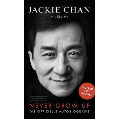 Never Grow Up, Gebundene Ausgabe von Jackie Chan,Zhu Mo, Neues Leben, 978-3-355-01892-0
