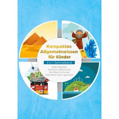 Kompaktes Allgemeinwissen für Kinder - 4 in 1 Sammelband, Taschenbuch von Peer Galenski,Lisa Weinberger,Anna-Lena Pagels,Marieke Gesing, BoD – Books