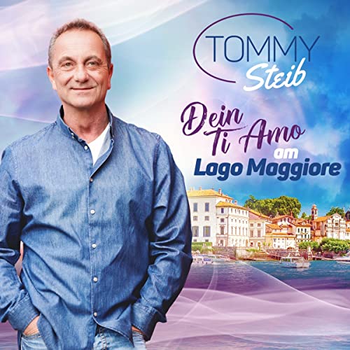Tommy Steib - Dein Ti Amo am Lago Maggiore - Preis vom 12.10.2026 11:37:12 h
