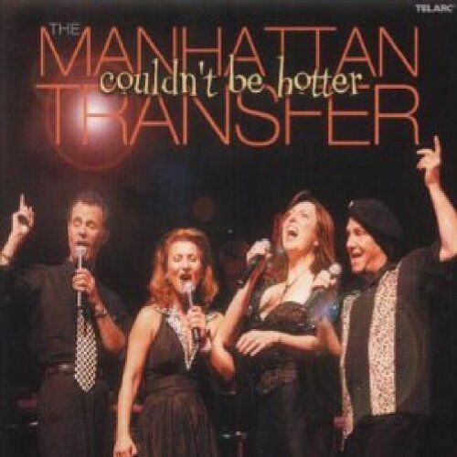 the Manhattan Transfer - Couldn'T Be Hotter - Preis vom 07.10.2026 11:45:10 h
