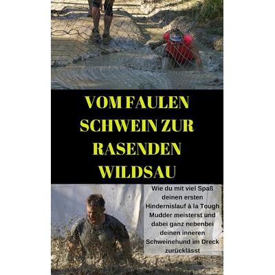Vom faulen Schwein zur rasenden Wildsau, Taschenbuch von Monika Krobath,Peter Krobath, Sportvenutre OG, 978-1-973585-88-6