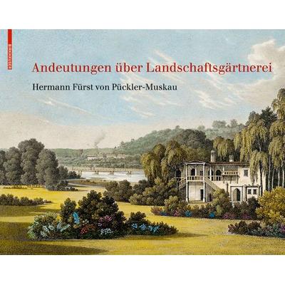 Andeutungen über Landschaftsgärtnerei, Gebundene Ausgabe von Hermann Pückler-Muskau, Birkhäuser, 978-3-03821-533-2