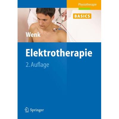 Elektrotherapie, Gebundene Ausgabe von Werner Wenk, Springer Berlin, 978-3-642-20029-8