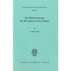 Die Mitbestimmung des Betriebsrats beim Entgelt., Fachbücher von Wilhelm Moll