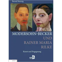 Paula Modersohn-Becker Und Rainer Maria Rilke, Fachbücher von Bernd Stenzig