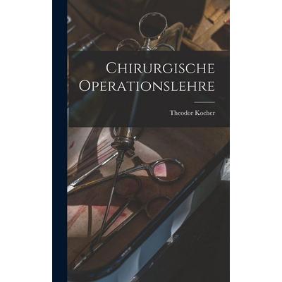 Chirurgische Operationslehre, Gebundene Ausgabe von Theodor Kocher, Legare Street Press, 978-1-01-647962-2