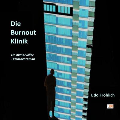 Die Burnout Klinik - Udo Fröhlich, Audio, 9783690604772