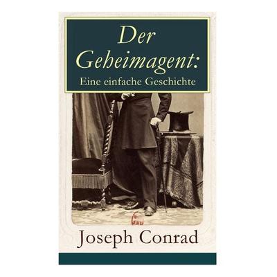 Der Geheimagent: Eine Einfache Geschichte, Taschenbuch von Joseph Conrad, E-artnow, 978-80-268-5612-2