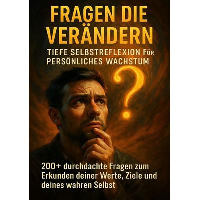 Fragen die Verändern: Tiefe Selbstreflexion für Persönliches Wachstum, Taschenbuch von Leon Hartmann, Epubli, 978-3-565-12023-9
