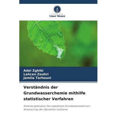 Verständnis der Grundwasserchemie mithilfe statistischer Verfahren, Taschenbuch von Adel Zghibi,Lahcen Zouhri,Jamila Tarhouni, Verlag Unser Wissen
