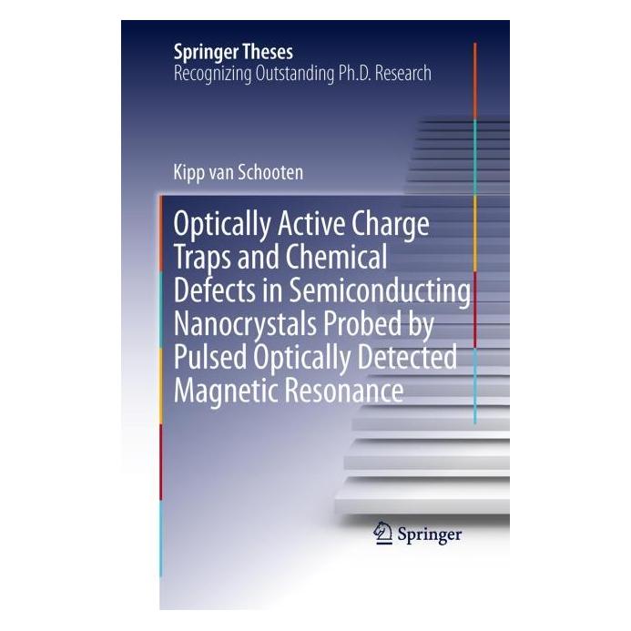 Springer Optically Active Charge Traps and Chemical Defects in Semiconducting Nanocrystals Probed by Pulsed O (Englisch, Softcover, Kipp van Schooten) (55602863)