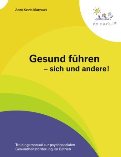 Matyssek, Anne Katrin - Gesund führen - sich und andere!: Trainingsmanual zur psychosozialen Gesundheitsförderung im Betrieb - Preis vom 11.10.2026 15:43:13 h