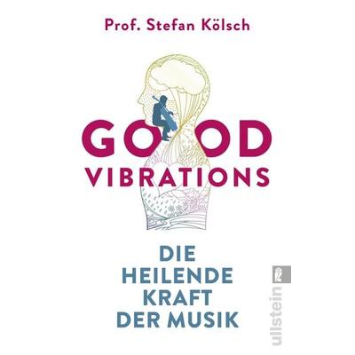 Good Vibrations, Taschenbuch von Stefan Kölsch, Ullstein Taschenbuch, 978-3-548-06242-6
