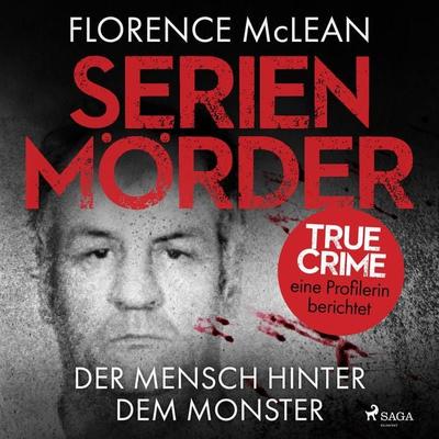Serienmörder - Der Mensch hinter dem Monster - Florence McLean, Audio, 9788728209738