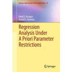 Regression Analysis Under A Priori Parameter Restrictions, Fachbücher von Pavel S. Knopov, Arnold S. Korkhin