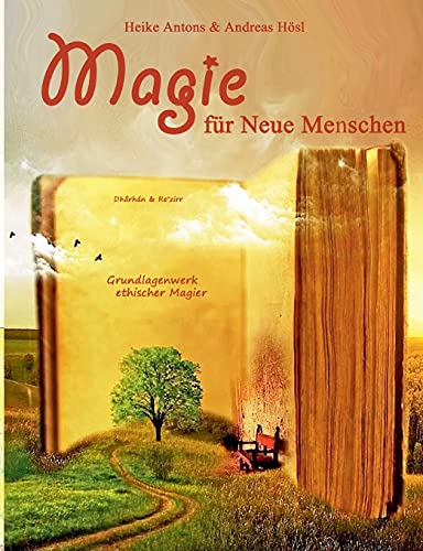 Heike Antons - Magie für Neue Menschen: Grundlagenwerk ethischer Magier - Preis vom 30.09.2026 09:01:18 h