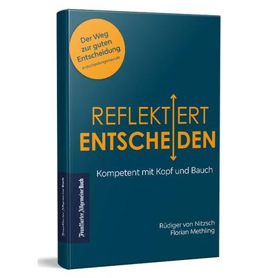 Reflektiert Entscheiden, Gebundene Ausgabe von Rüdiger Nitzsch,Florian Methling, Frankfurter Allgemeine Buch, 978-3-96251-140-1
