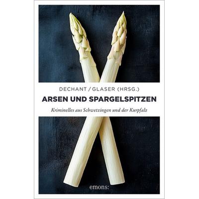 Arsen und Spargelspitzen, Taschenbuch von Isabella Archan,Mathias Aicher,Tina Seel,Paul Lascaux,René Pöltl, Emons Verlag, 978-3-7408-2436-5