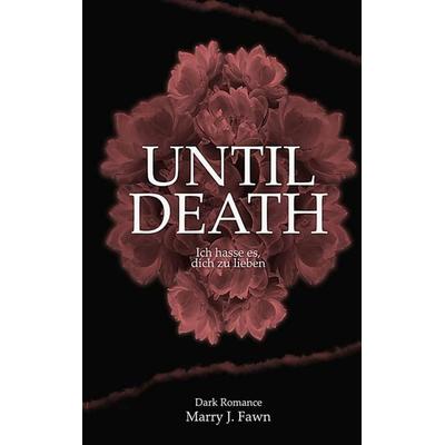 Until Death, Taschenbuch von Marry J. Fawn, BoD – Books on Demand, 978-3-8192-6143-5