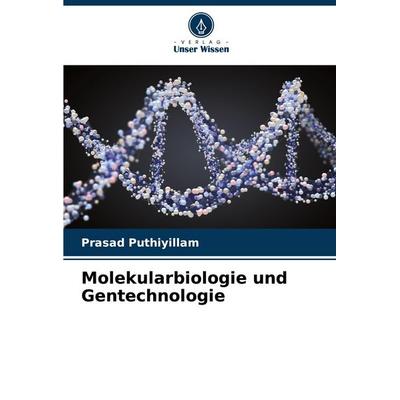 Molekularbiologie und Gentechnologie, Taschenbuch von Prasad Puthiyillam, Verlag Unser Wissen, 978-620-5-43653-0