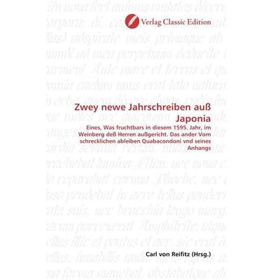 Zwey newe Jahrschreiben auß Japonia, Taschenbuch von , Verlag Classic Edition, 978-3-8397-0933-7