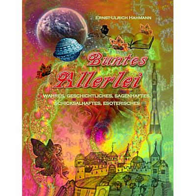 Buntes Allerlei, Taschenbuch von Ernst-Ulrich Hahmann, BoD – Books on Demand, 978-3-7322-3940-5