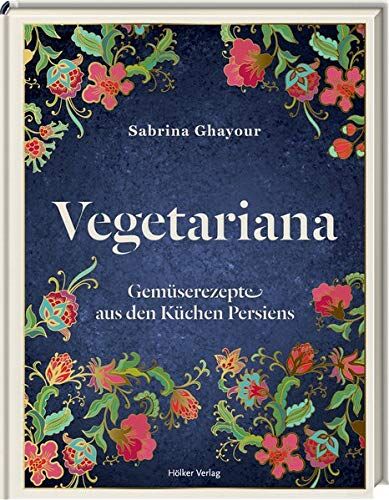 Sabrina Ghayour - Vegetariana: Gemüserezepte aus den Küchen Persiens - Preis vom 17.10.2026 19:25:27 h