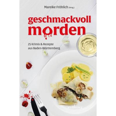 Geschmackvoll morden, Taschenbuch von Maribel Anibarro,Mareike Fröhlich,Regine Bott,Birgit Adam,Beatrix Erhard, Wellhöfer Verlag, 978-3-95428-258-6
