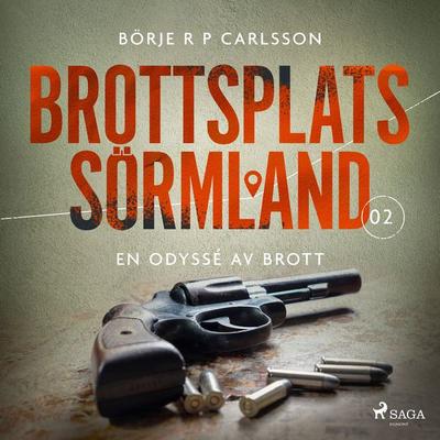 Brottsplats Sörmland. 2, En odyssé av brott - Börje R. P. Carlsson, Audio, 9788726862041