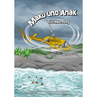 Maku und Anak Sturmwarnung, Gebundene Ausgabe von Peter Nützi, BoD – Books on Demand, 978-3-7583-5062-7