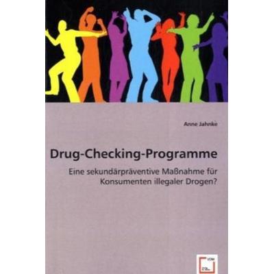 Jahnke, A: Drug-Checking-Programme, Taschenbuch von Anne Jahnke, VDM, 978-3-639-01396-2
