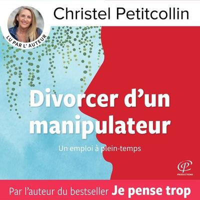 Divorcer d'un manipulateur - Christel Petitcollin, Audio, 9782494865051