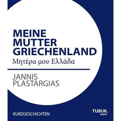 Meine Mutter Griechenland, Taschenbuch von Jannis Plastargias, GRIN, 978-3-95595-004-0