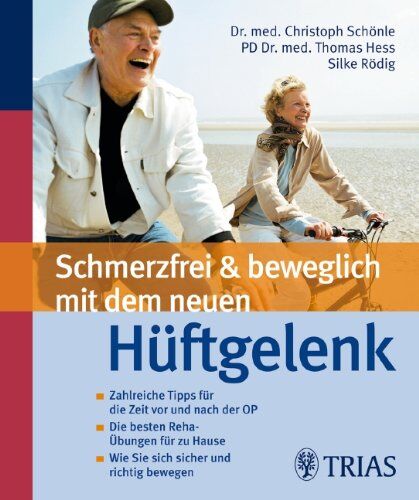 Christoph Schönle - Schmerzfrei und beweglich mit dem neuen Hüftgelenk: Zahlreiche Tipps für die Zeit vor und nach der OP / Die besten Reha-Übungen für zu Hause / Wie Sie sich sicher und richtig bewegen - Preis vom 15.10.2026 23:06:25 h