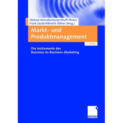 Markt- und Produktmanagement, Gebundene Ausgabe von Michael Kleinaltenkamp,Wulff Plinke,Frank H. Jacob, Betriebswirtschaftlicher Verlag Gabler,