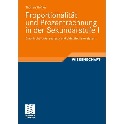 Proportionalität und Prozentrechnung in der Sekundarstufe I, Taschenbuch von Thomas Hafner, Vieweg & Teubner, 978-3-8348-1926-0