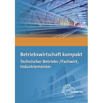 Betriebswirtschaft kompakt, Taschenbuch von Hubert Trossmann,Bernd Schiemann,Patricia Burgmaier,Hermann Münch, Europa-Lehrmittel, 978-3-8085-3706-0