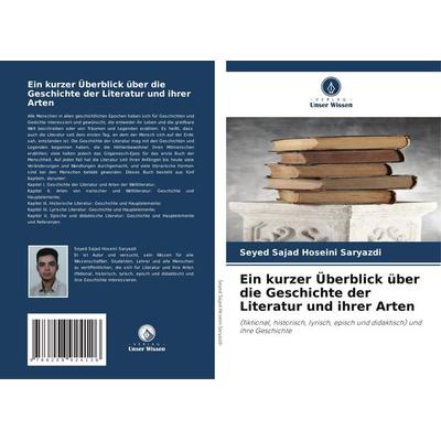 Ein kurzer Überblick über die Geschichte der Literatur und ihrer Arten, Taschenbuch von Seyed Sajad Hoseini Saryazdi, Verlag Unser Wissen,