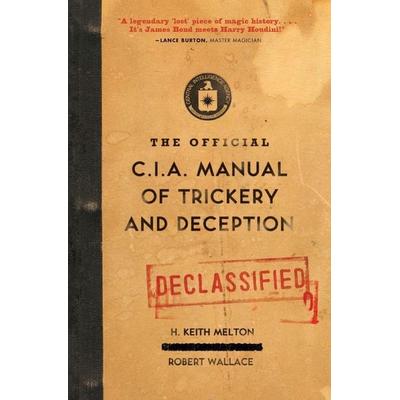 The Official CIA Manual of Trickery and Deception, Taschenbuch von Robert Wallace,H. Keith Melton, Harper Collins (US), 978-0-06-172590-6
