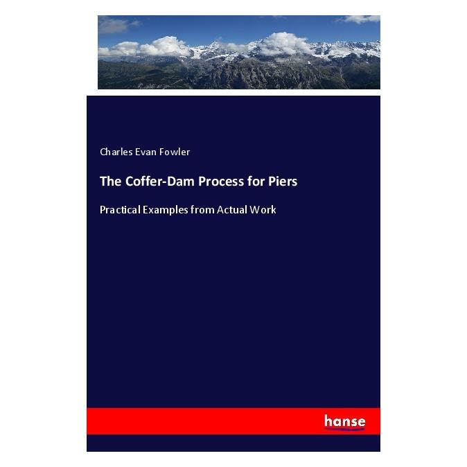 Hansebooks The Coffer-Dam Process for Piers (Englisch, Softcover, Charles Evan Fowler) (55985280)
