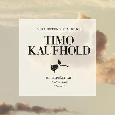 Veränderung ist möglich - Trauer - Timo Kaufhold, Audio, 4250928370457