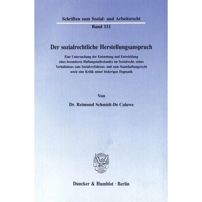 Der sozialrechtliche Herstellungsanspruch., Taschenbuch von Reimund Schmidt-De Caluwe, Duncker & Humblot, 978-3-428-07370-2