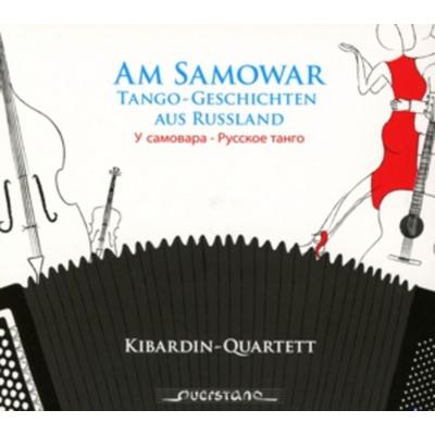 Am Samowar - Tango-Geschichten aus Russland - Kibardin-Quartett, CD