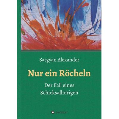 Nur ein Röcheln, Gebundene Ausgabe von Satgyan Alexander, Tredition, 978-3-7439-3402-3