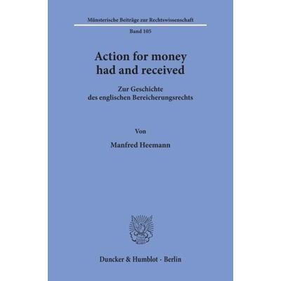 Action for money had and received., Taschenbuch von Manfred Heemann, Duncker & Humblot, 978-3-428-08826-3