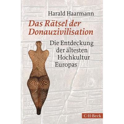 Das Rätsel der Donauzivilisation, Gebundene Ausgabe von Harald Haarmann, C.H. Beck, 978-3-406-82062-5