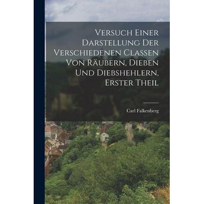 Versuch einer Darstellung der Verschiedenen Classen von Räubern, Dieben und Diebshehlern, erster Theil, Taschenbuch von Carl Falkenberg, Legare Street