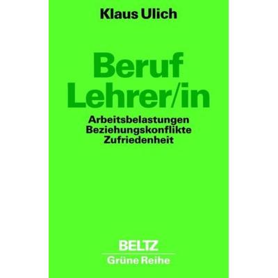 Beruf: Lehrer/in, Taschenbuch von Klaus Ulich, Beltz Verlagsgruppe GmbH & Co. KG, 978-3-407-25515-0