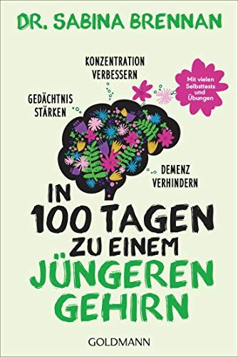Brennan, Dr. Sabina - In 100 Tagen zu einem jüngeren Gehirn: Gedächtnis stärken, Konzentration verbessern und Demenz verhindern - Mit vielen Selbsttests und Übungen - Preis vom 11.10.2026 15:43:13 h